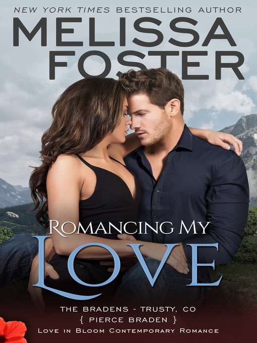 Title details for Romancing My Love (The Bradens at Trusty, Book 3) Contemporary Romance by Melissa Foster - Available